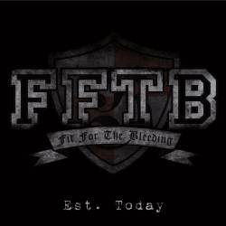 Fit For The Bleeding : Est. Today